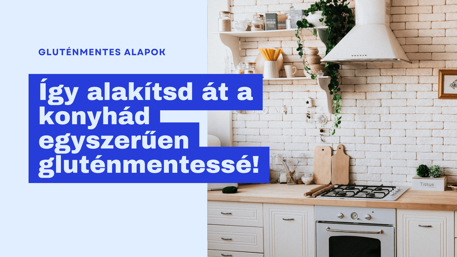 Így alakítsd át a konyhád egyszerűen gluténmentessé!
