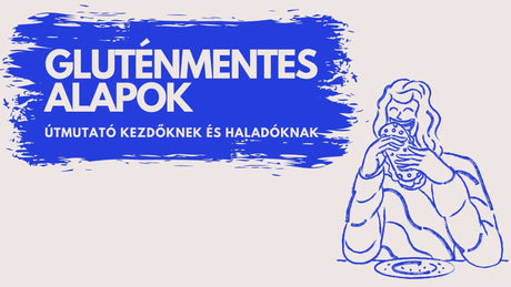 Gluténmentes alapok – Útmutató kezdőknek és haladóknak